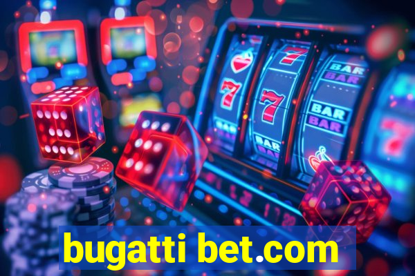 bugatti bet.com